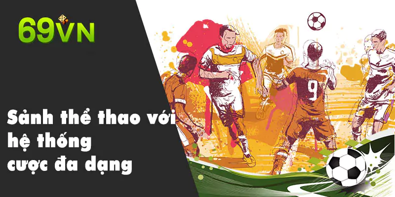 Sảnh thể thao phát triển với hệ thống cược đa dạng